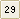 29